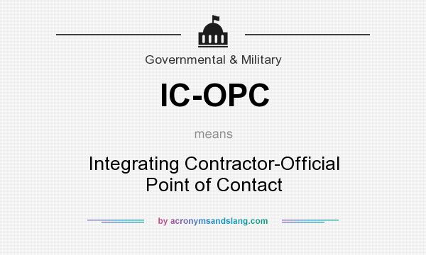 What does IC-OPC mean? It stands for Integrating Contractor-Official Point of Contact