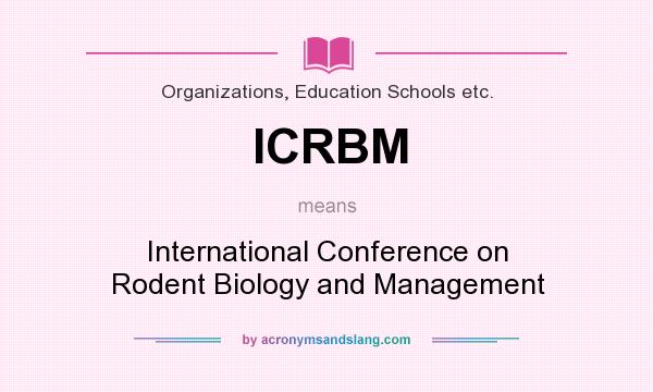 What does ICRBM mean? It stands for International Conference on Rodent Biology and Management