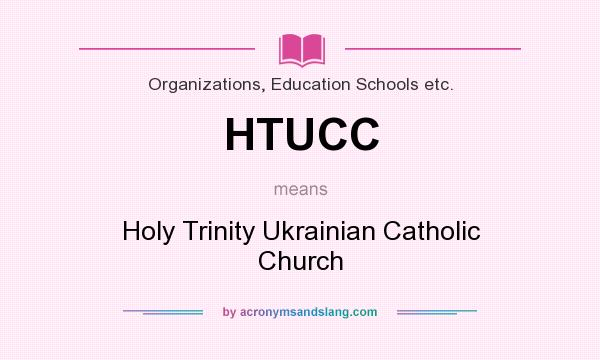 What does HTUCC mean? It stands for Holy Trinity Ukrainian Catholic Church
