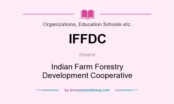 What does IFFDC mean? It stands for Indian Farm Forestry Development Cooperative