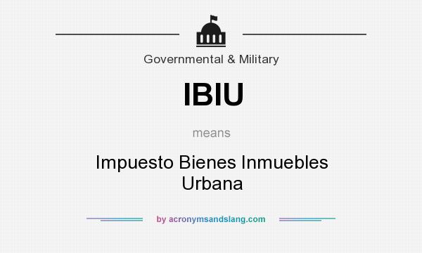 What does IBIU mean? It stands for Impuesto Bienes Inmuebles Urbana