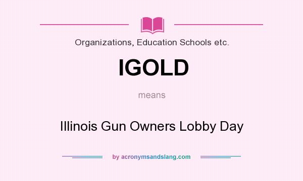 What does IGOLD mean? It stands for Illinois Gun Owners Lobby Day