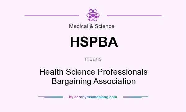 What does HSPBA mean? It stands for Health Science Professionals Bargaining Association