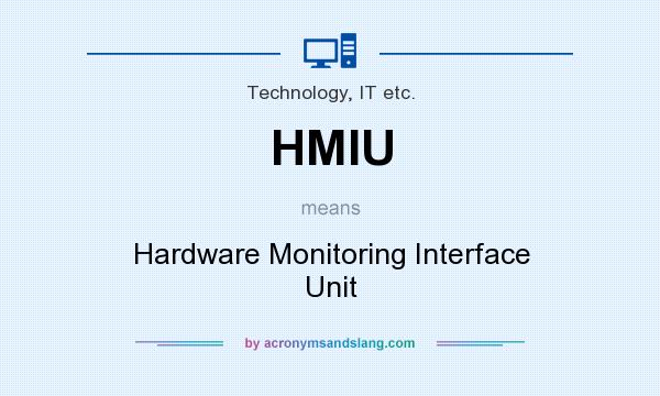 What does HMIU mean? It stands for Hardware Monitoring Interface Unit