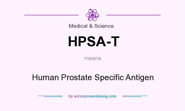 What does HPSA-T mean? It stands for Human Prostate Specific Antigen