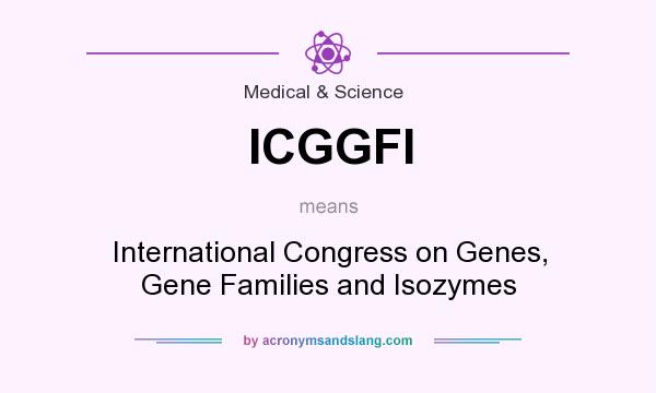 What does ICGGFI mean? It stands for International Congress on Genes, Gene Families and Isozymes