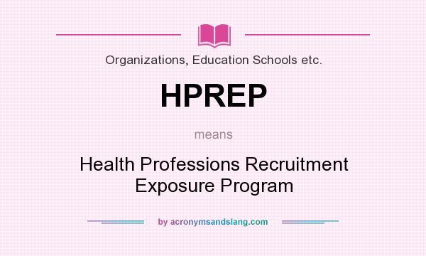 What does HPREP mean? It stands for Health Professions Recruitment Exposure Program