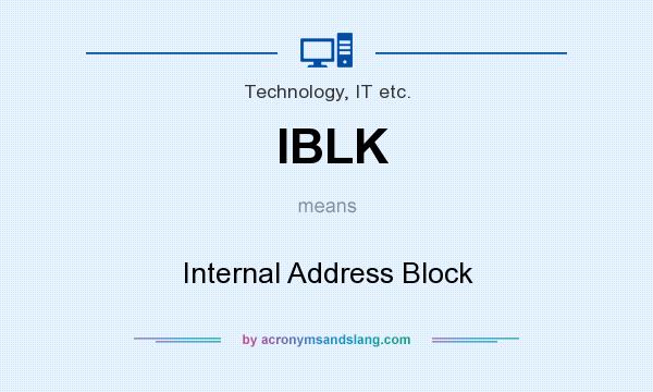 What does IBLK mean? It stands for Internal Address Block