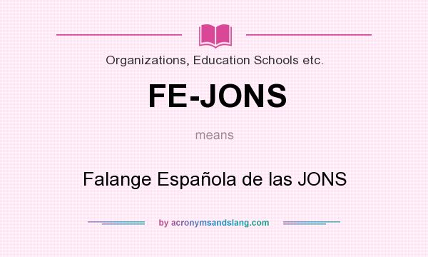 What does FE-JONS mean? It stands for Falange Española de las JONS