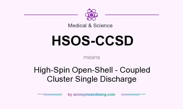 What does HSOS-CCSD mean? It stands for High-Spin Open-Shell - Coupled Cluster Single Discharge