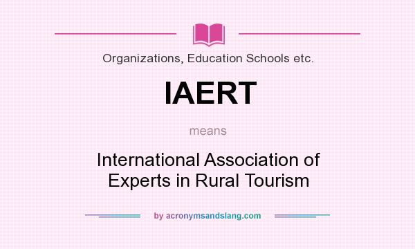 What does IAERT mean? It stands for International Association of Experts in Rural Tourism