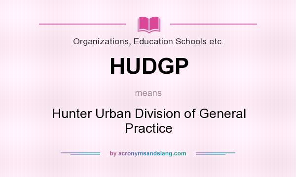 What does HUDGP mean? It stands for Hunter Urban Division of General Practice