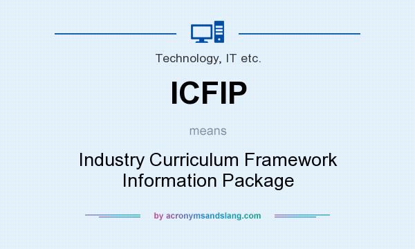 What does ICFIP mean? It stands for Industry Curriculum Framework Information Package