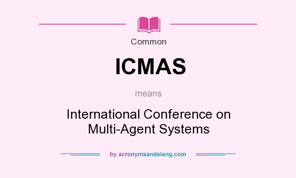 What does ICMAS mean? It stands for International Conference on Multi-Agent Systems