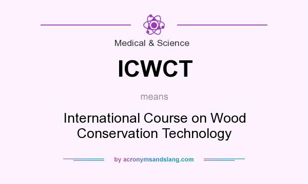 What does ICWCT mean? It stands for International Course on Wood Conservation Technology