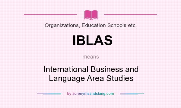 What does IBLAS mean? It stands for International Business and Language Area Studies