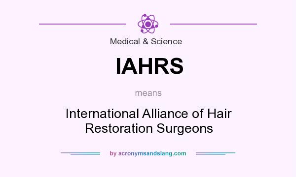 What does IAHRS mean? It stands for International Alliance of Hair Restoration Surgeons