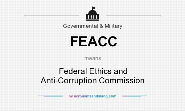 What does FEACC mean? It stands for Federal Ethics and Anti-Corruption Commission