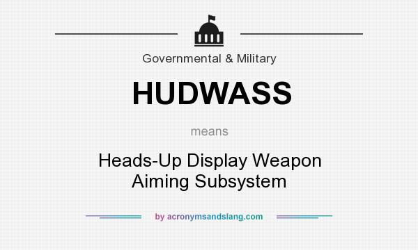What does HUDWASS mean? It stands for Heads-Up Display Weapon Aiming Subsystem