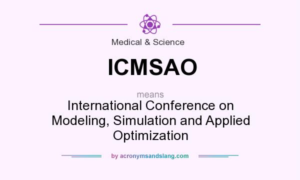 What does ICMSAO mean? It stands for International Conference on Modeling, Simulation and Applied Optimization