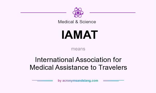 What does IAMAT mean? It stands for International Association for Medical Assistance to Travelers