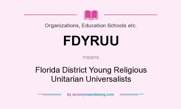 What does FDYRUU mean? It stands for Florida District Young Religious Unitarian Universalists