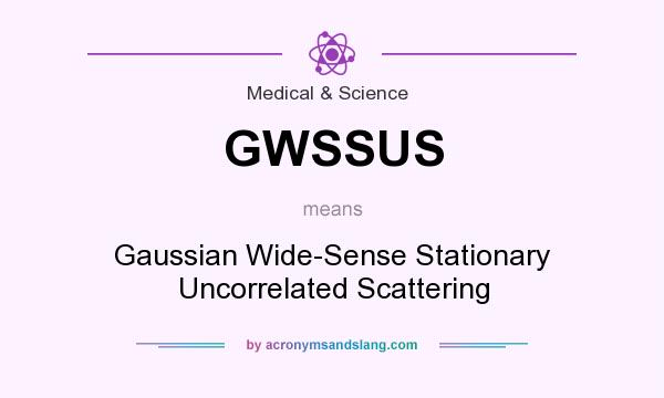 What does GWSSUS mean? It stands for Gaussian Wide-Sense Stationary Uncorrelated Scattering