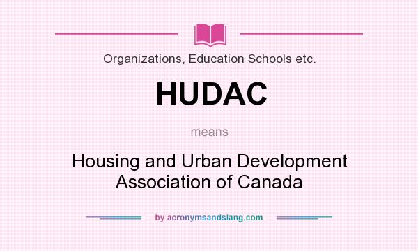 What does HUDAC mean? It stands for Housing and Urban Development Association of Canada