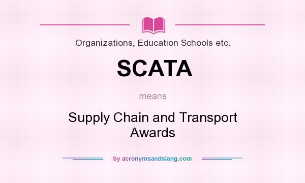 What does SCATA mean? It stands for Supply Chain and Transport Awards