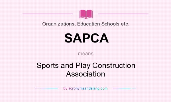 What does SAPCA mean? It stands for Sports and Play Construction Association
