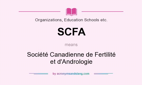 What does SCFA mean? It stands for Société Canadienne de Fertilité et d`Andrologie