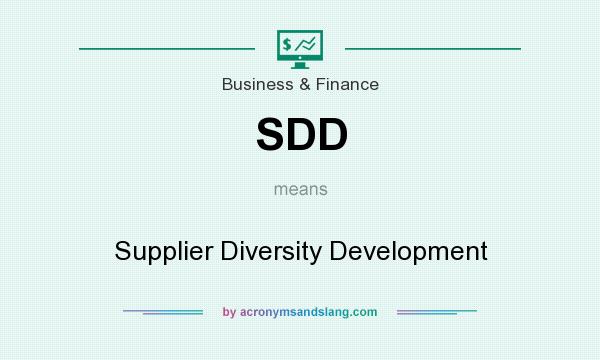 What does SDD mean? It stands for Supplier Diversity Development