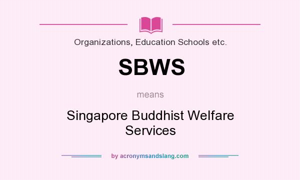 What does SBWS mean? It stands for Singapore Buddhist Welfare Services