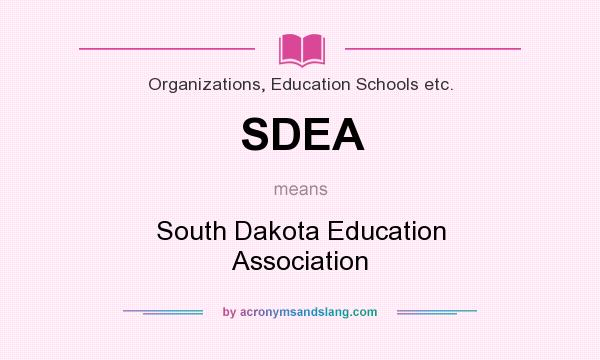 What does SDEA mean? It stands for South Dakota Education Association