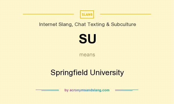 What does SU mean? It stands for Springfield University