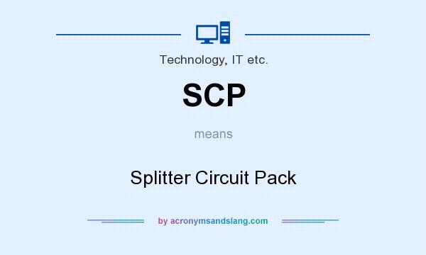 What does SCP mean? It stands for Splitter Circuit Pack