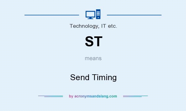 What does ST mean? It stands for Send Timing