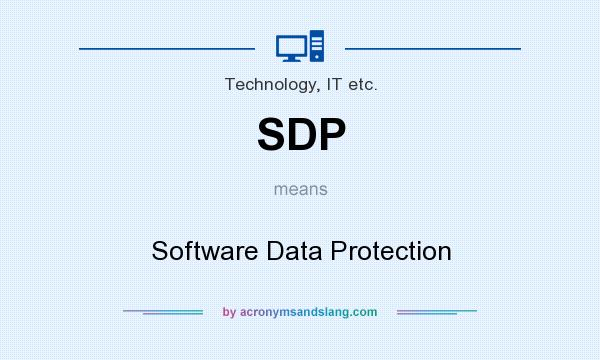 What does SDP mean? It stands for Software Data Protection