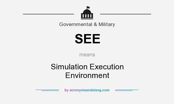 What does SEE mean? It stands for Simulation Execution Environment