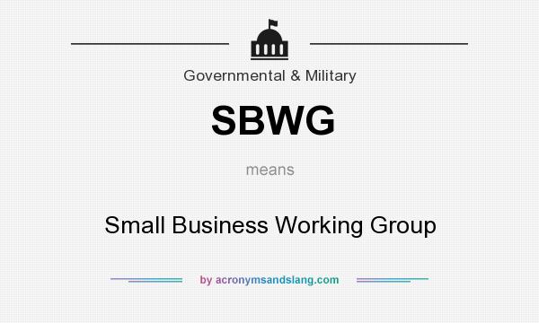 What does SBWG mean? It stands for Small Business Working Group
