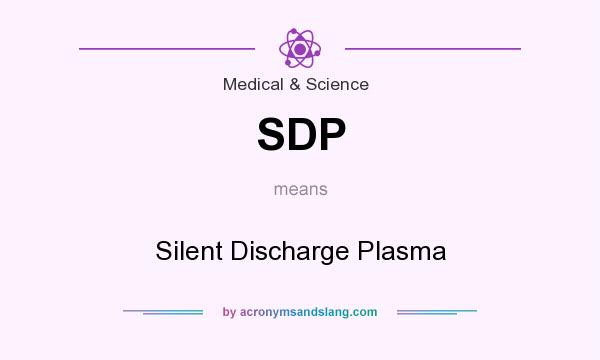 What does SDP mean? It stands for Silent Discharge Plasma