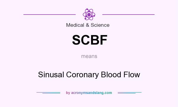What does SCBF mean? It stands for Sinusal Coronary Blood Flow