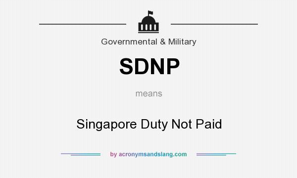 What does SDNP mean? It stands for Singapore Duty Not Paid