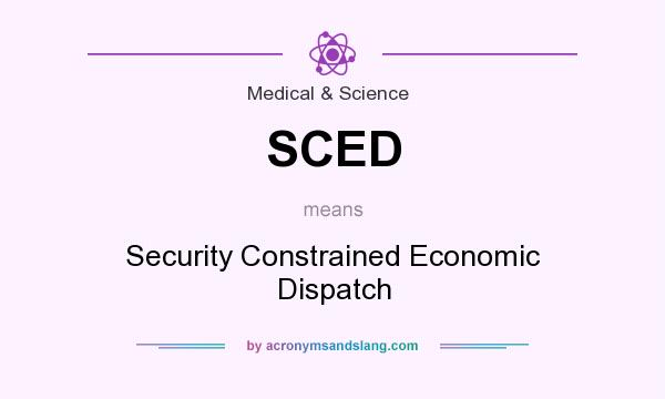 What does SCED mean? It stands for Security Constrained Economic Dispatch