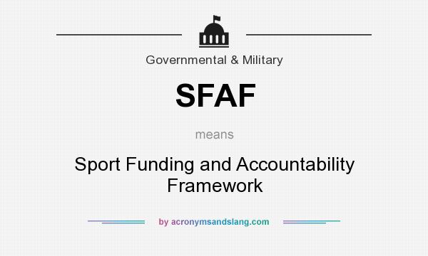 What does SFAF mean? It stands for Sport Funding and Accountability Framework