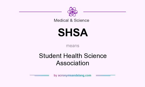 What does SHSA mean? It stands for Student Health Science Association