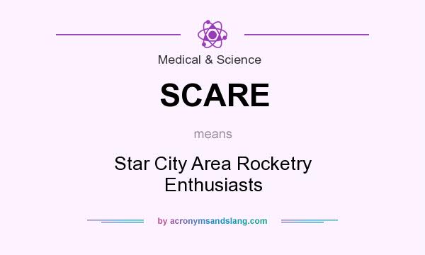 What does SCARE mean? It stands for Star City Area Rocketry Enthusiasts