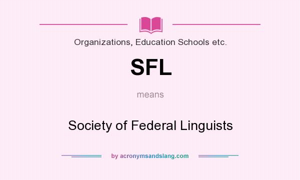 What does SFL mean? It stands for Society of Federal Linguists