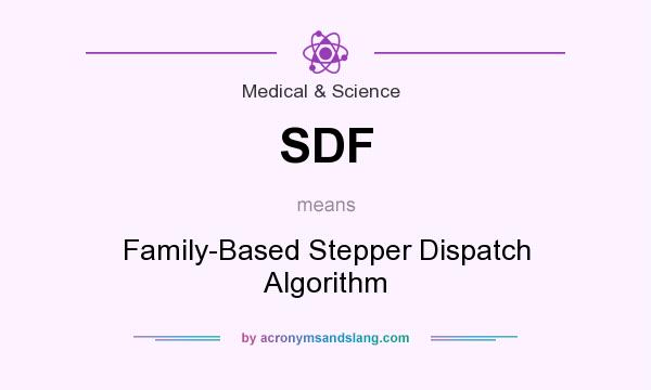 What does SDF mean? It stands for Family-Based Stepper Dispatch Algorithm