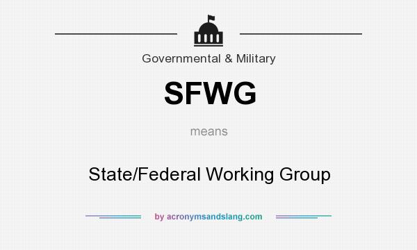 What does SFWG mean? It stands for State/Federal Working Group